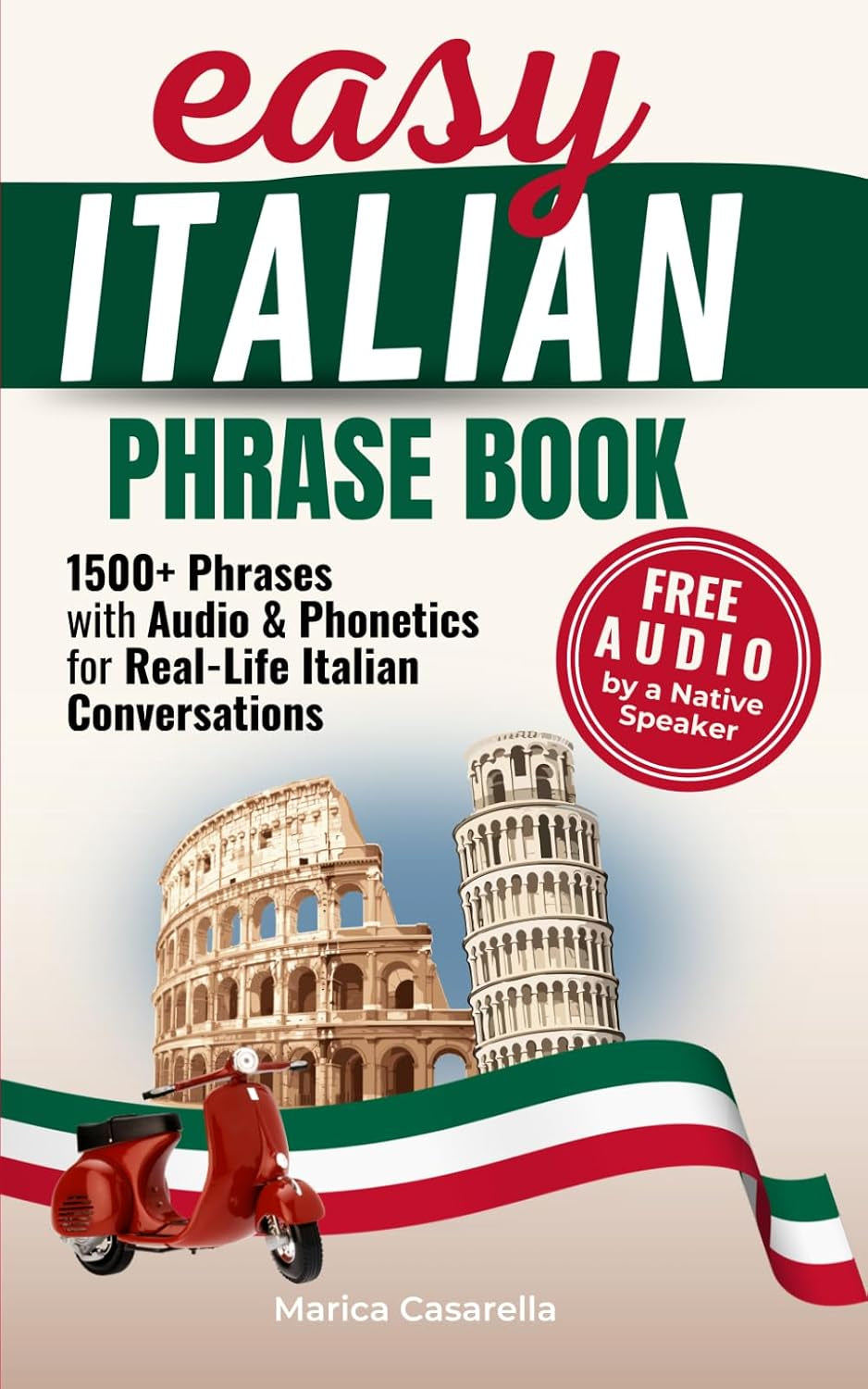 Easy Italian Phrasebook: 1500+ Modern Phrases with Audio and Phonetics to Speak and Understand Real-Life Italian in a Travel-Friendly Size