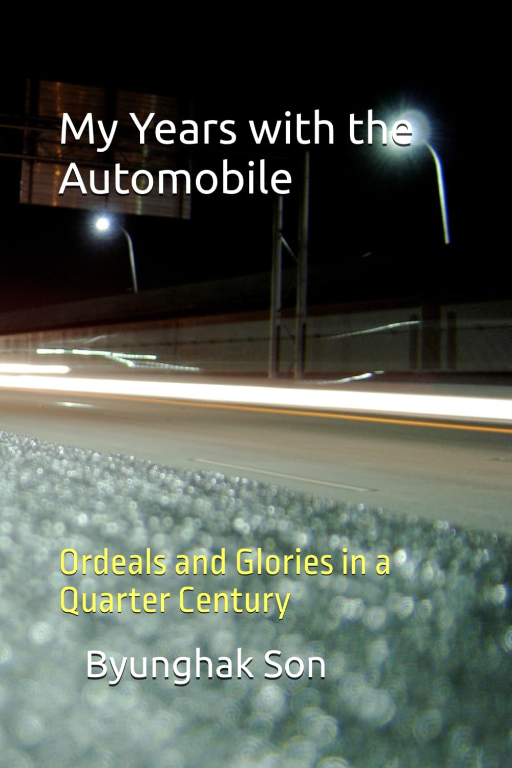 My Years with the Automobile: Ordeals and Glories in a Quarter Century
