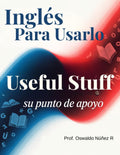 Inglés Para Usarlo: Useful Stuff (Spanish Edition)