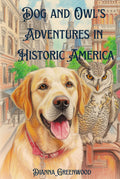 Dog and Owl's Adventures in Historic America