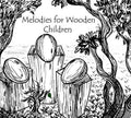 Melodies For Wooden Children