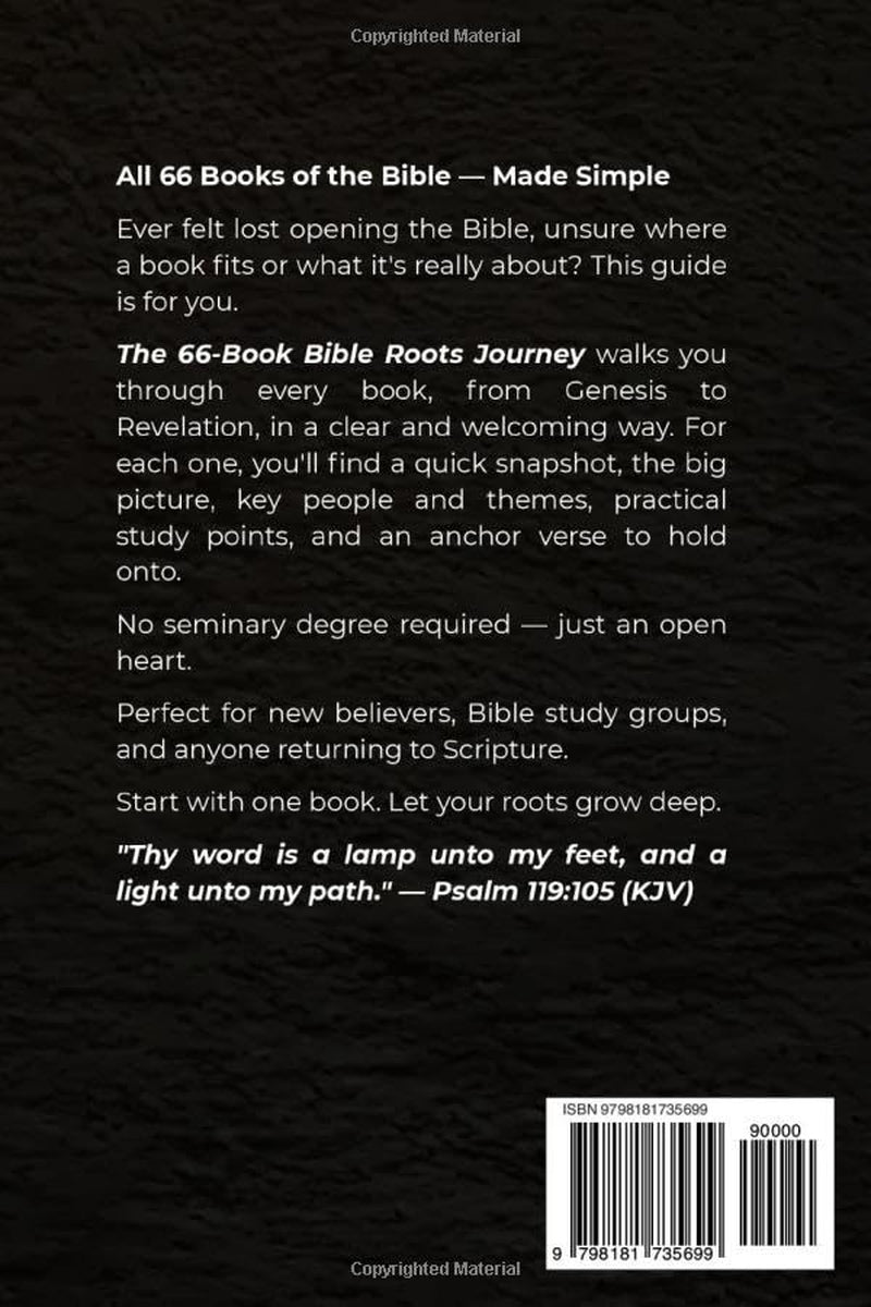 The 66-Book Bible Roots Journey: A Beginner-Friendly Guide with Key Themes, Context, Reflections, and Practical Insights for Every Book of the Bible