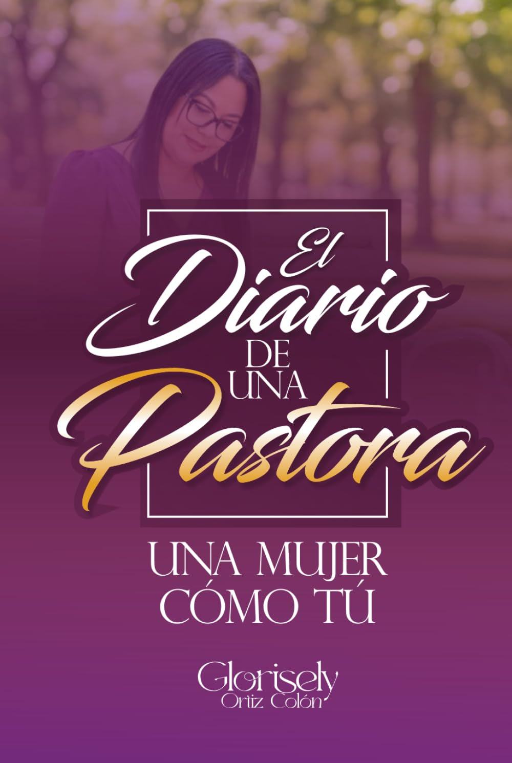 El Diario de una Pastora: Una mujer como tú. (Spanish Edition)