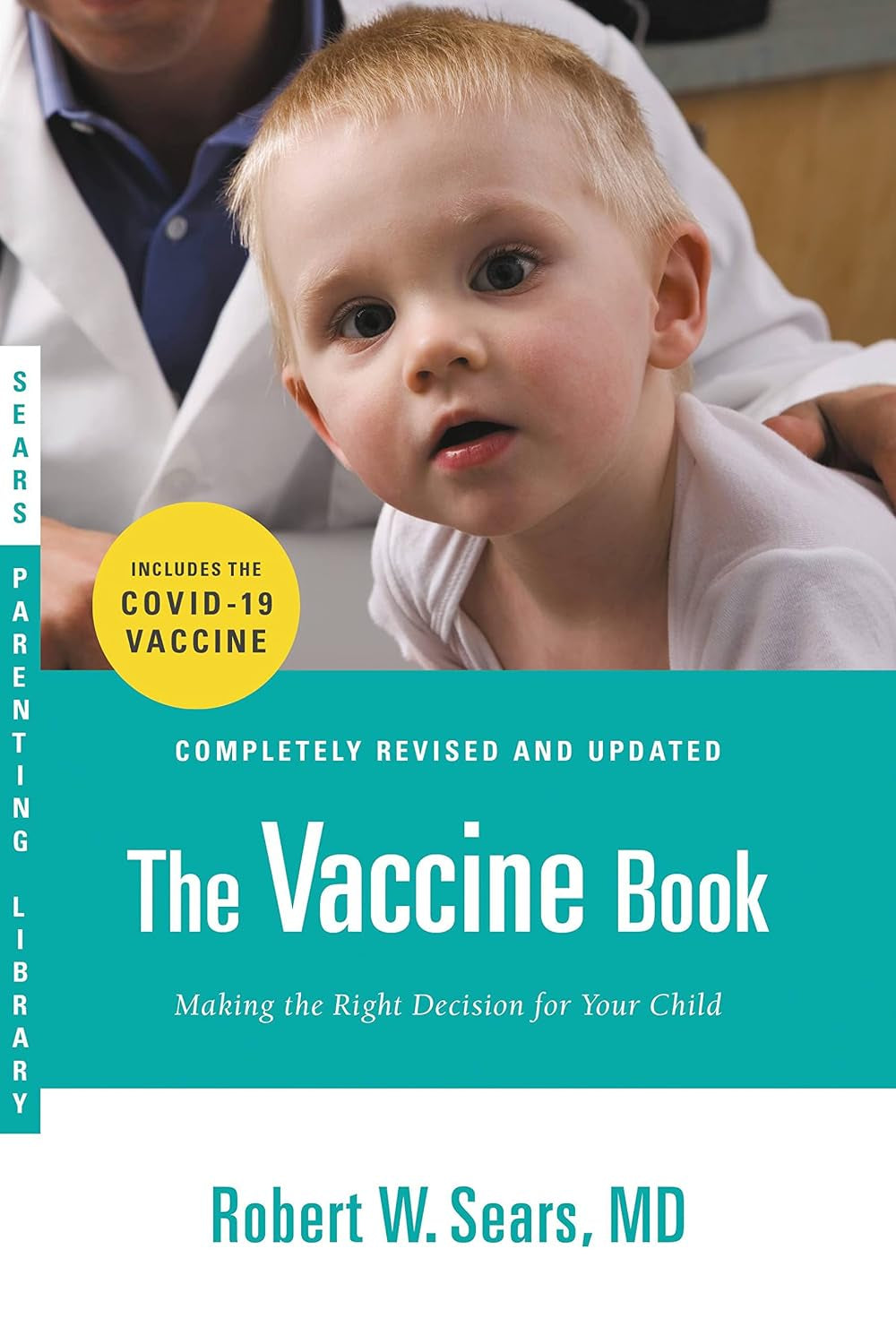 The Vaccine Book: Making the Right Decision for Your Child (Updated in 2023) (Sears Parenting Library)