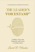 The Leader's VoiceStamp: Crafting a Voice that Empowers and Leaves a Lasting Legacy