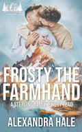 Frosty the Farmhand: A Grumpy Sunshine, Workplace. Small Town, MM Romance