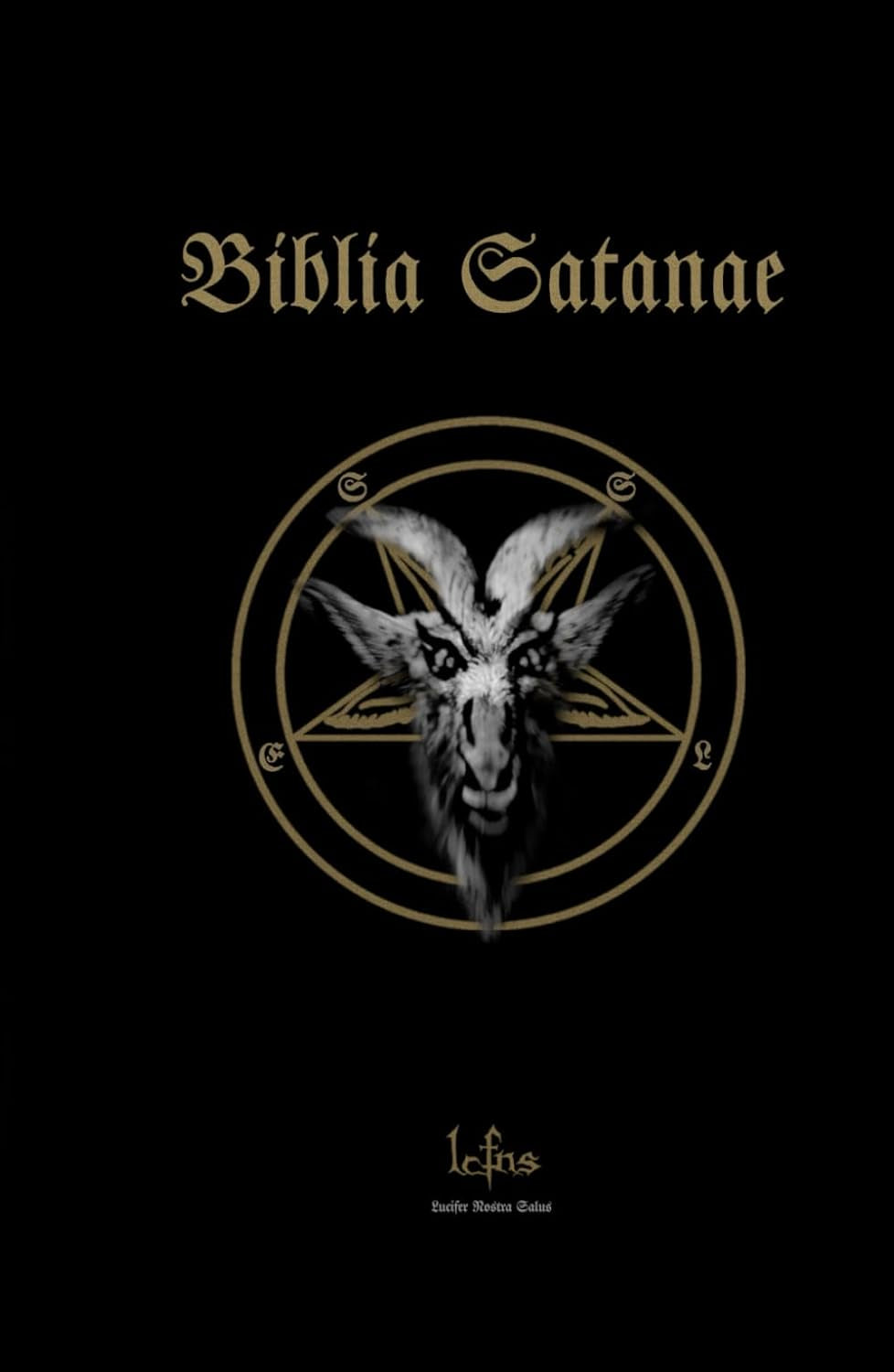 Biblia Satanae: Traditional Satanic Bible (Satanic Scriptures)