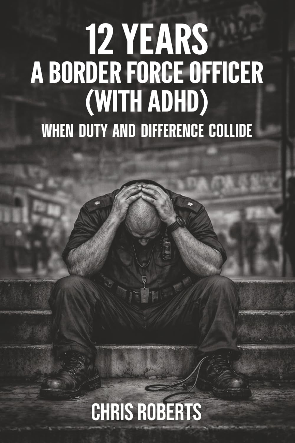 12 Years a Border Force Officer (With ADHD): When duty and difference collide
