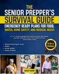 The Senior Prepper’s Survival Guide: Emergency Ready Plans for Food, Water, Home Safety, and Medical Needs: A 5-in-1 Survival Blueprint for Seniors to Stay Safe, Ready, and Self-Sufficient
