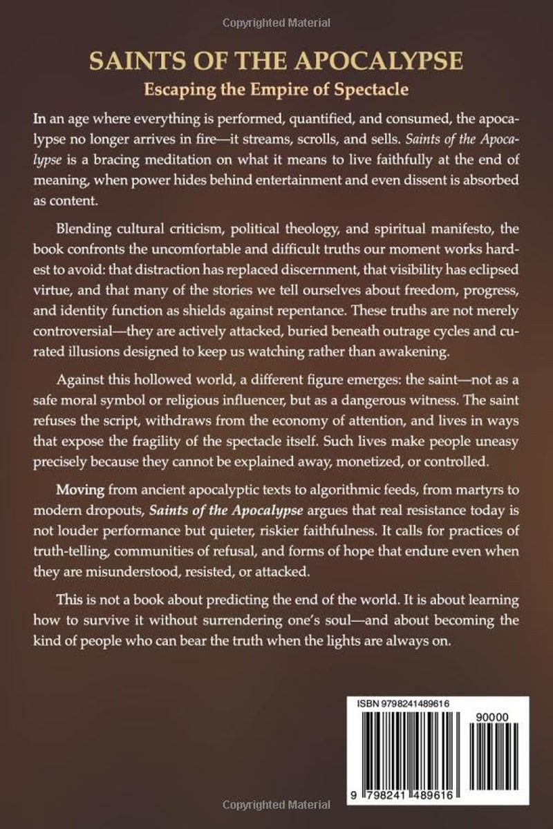 Saints of the Apocalypse: Escaping the Empire of Spectacle