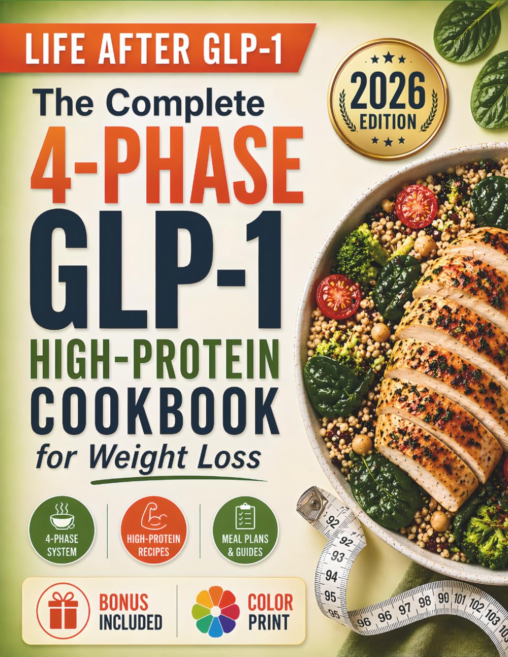 The Complete 4-Phase GLP-1 High-Protein Cookbook for Weight Loss: From First Dose to Life After Medication — High-Protein Meals to Preserve Muscle, Prevent Regain, and Never Gain It Back
