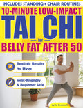 TAI CHI FOR BELLY FAT AFTER 50: 10-Minute Low-Impact Routines That Actually Work - Flatten Your Belly Without Hurting Your Joints, Step-by-Step with ... Hype (Ideal for Men Who Sit Most of the Day)