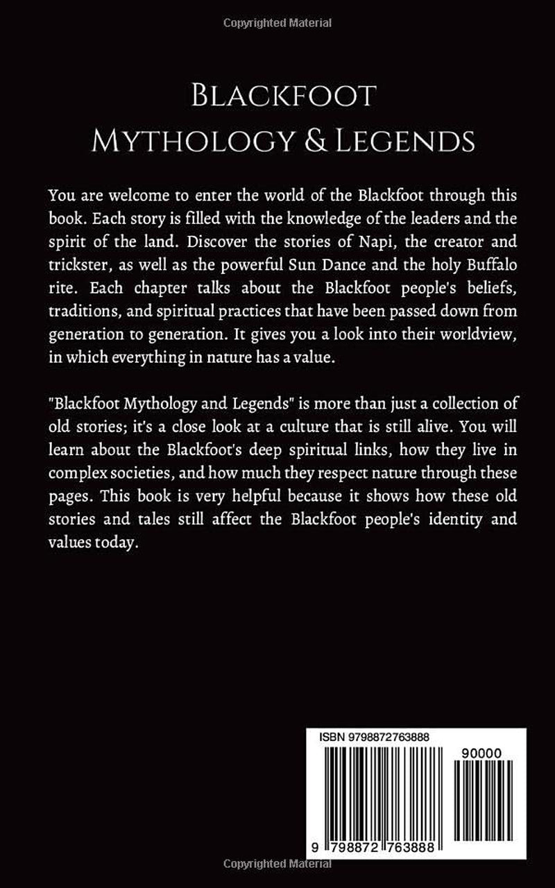 Blackfoot Mythology and Legends: Journey Through Time with Gods, Goddess, Creatures and Mythical Tales