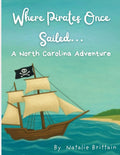Where Pirates Once Sailed…: A North Carolina Adventure