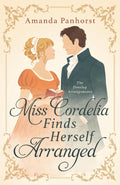 Miss Cordelia Finds Herself Arranged (The Densley Arrangements)