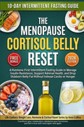 The Menopause Cortisol Belly Reset: A Hormone-First Intermittent Fasting Guide to Manage Insulin Resistance, Support Adrenal Health, and Drop Stubborn Belly Fat Without Intense Cardio or Hunger.