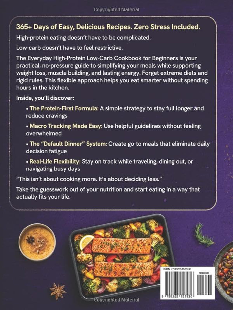The Everyday High Protein Low Carb Cookbook for Beginners: 365+Days of Easy, Delicious Recipes to Lose Weight, Boost Energy, Support Balanced Nutrition & Build Lean Muscle with Easy Macro Tracking