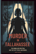Murder in Tallahassee: The Donna Adelson Trial and the Plot to Kill Dan Markel (Trend Breakers)