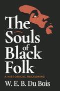 The Souls of Black Folk: (Black History Classics) by W.E.B. Du Bois