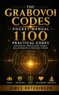 The Grabovoi Codes Pocket Manual: 1100 Practical Codes for Health, Protection, Money, Relationships & Personal Power