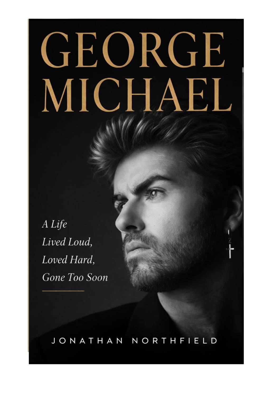 George Michael: A Life Lived Loud, Loved Hard, And Gone Too Soon