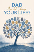 Dad, How Did I Change Your Life?: A meaningful guided journal designed to help fathers reflect on the powerful journey of watching, loving, and caring for a child with a disability.