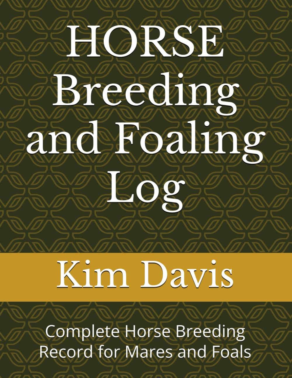 HORSE Breeding and Foaling Log: Complete Horse Breeding Record for Mares and Foals