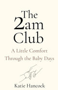 The 2am Club: A Little Comfort Through The Baby Days.