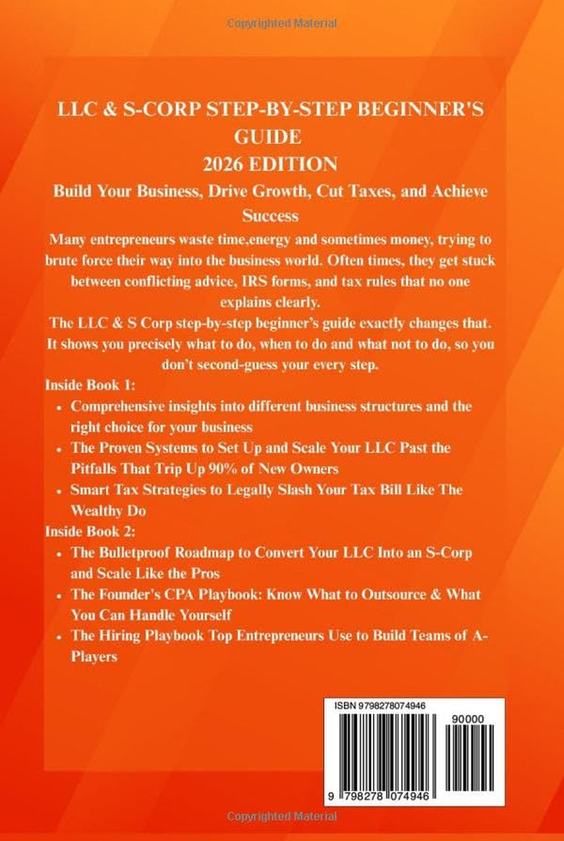 LLC & S Corp Beginner's guide: [2 Books in 1]The Most Complete Guide On How To Form, Grow, and Scale your Limited Liability Company & S-Corporation ... (Start A Business For Beginners Series)