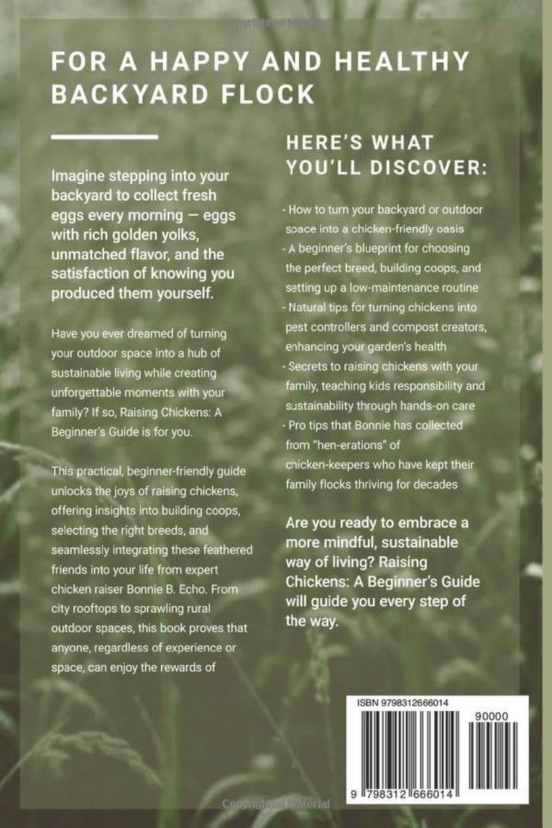 Raising Chickens - a beginner's guide: Breeds, Housing, Feeding, Predator-Proof Protection, Superior Chicken Health
