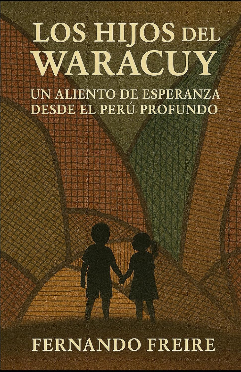 Los Hijos del Waracuy: Un Aliento de Esperanza desde el Perú Profundo (Universo WARACUY) (Spanish Edition)