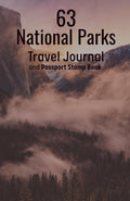 63 National Parks Travel Journal and Passport Stamp Book: Exploring the parks one at a time