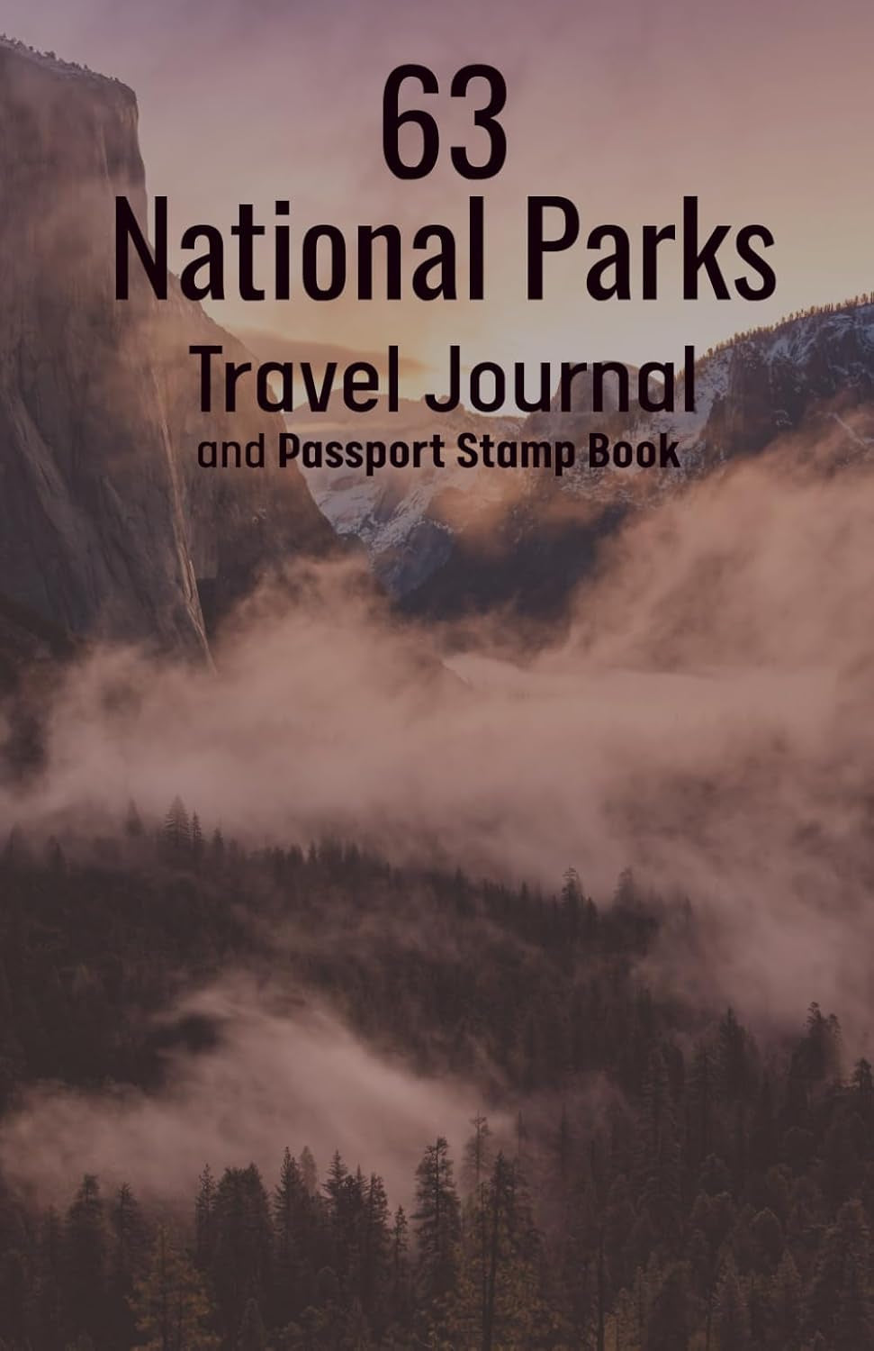 63 National Parks Travel Journal and Passport Stamp Book: Exploring the parks one at a time