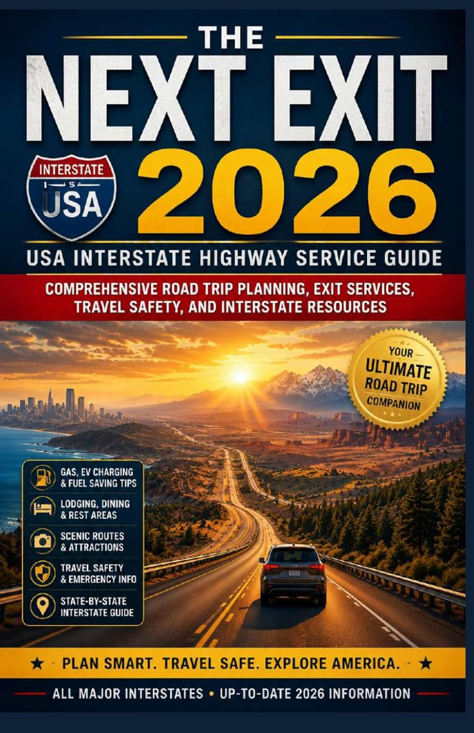 THE NEXT EXIT 2026: USA Interstate Highway Service Guide: Comprehensive Road Trip Planning, Exit Services, Travel Safety, and Interstate Resources