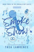 Smoke Show: A Marriage of Convenience Romance (Emerald Bay)
