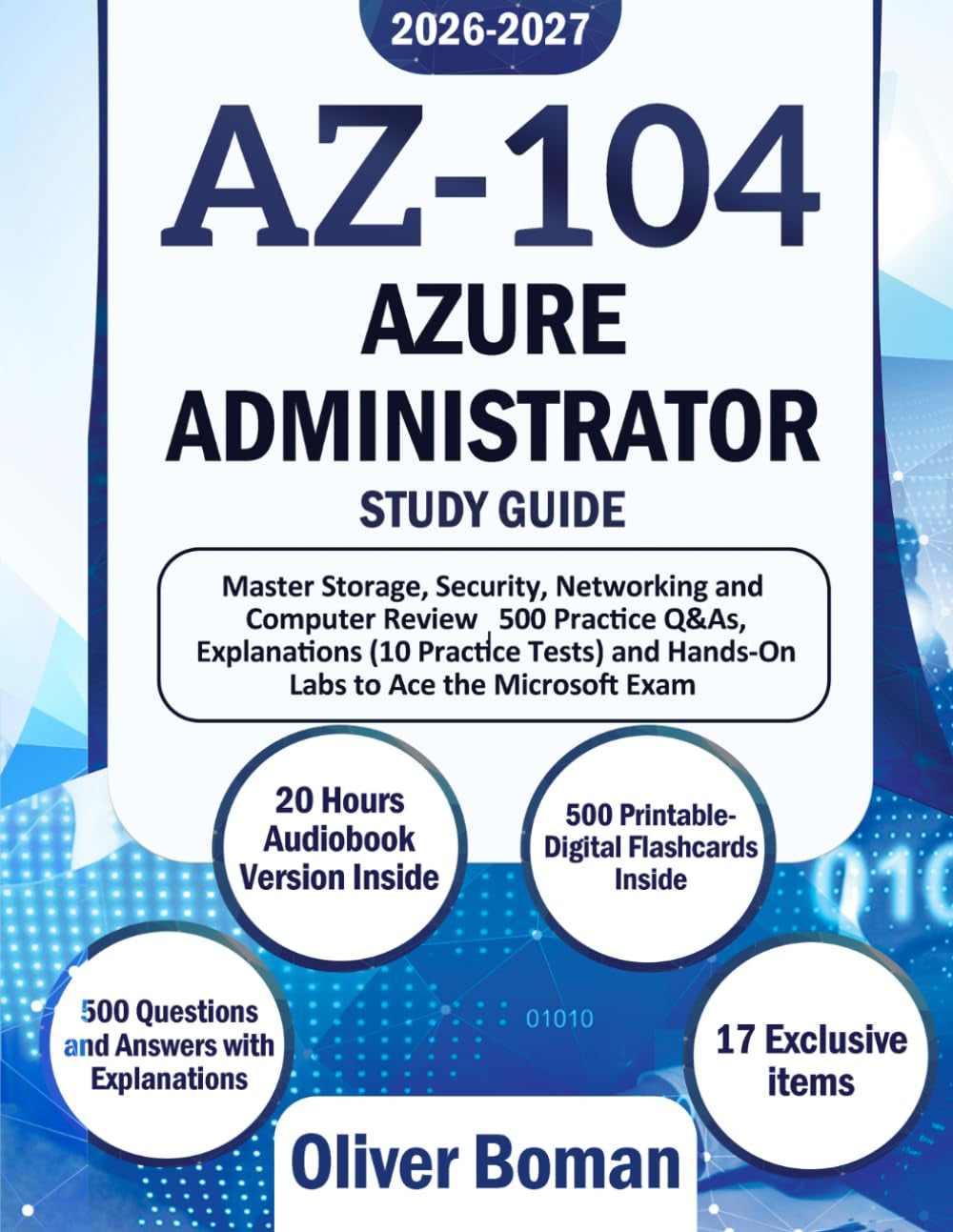 AZ-104 Azure Administrator Study Guide: Master Storage, Security, Networking and Compute Review | 500 Practice Q&As, Explanations (10 Practice Tests) and Hands-On Labs to Ace the Microsoft Exam