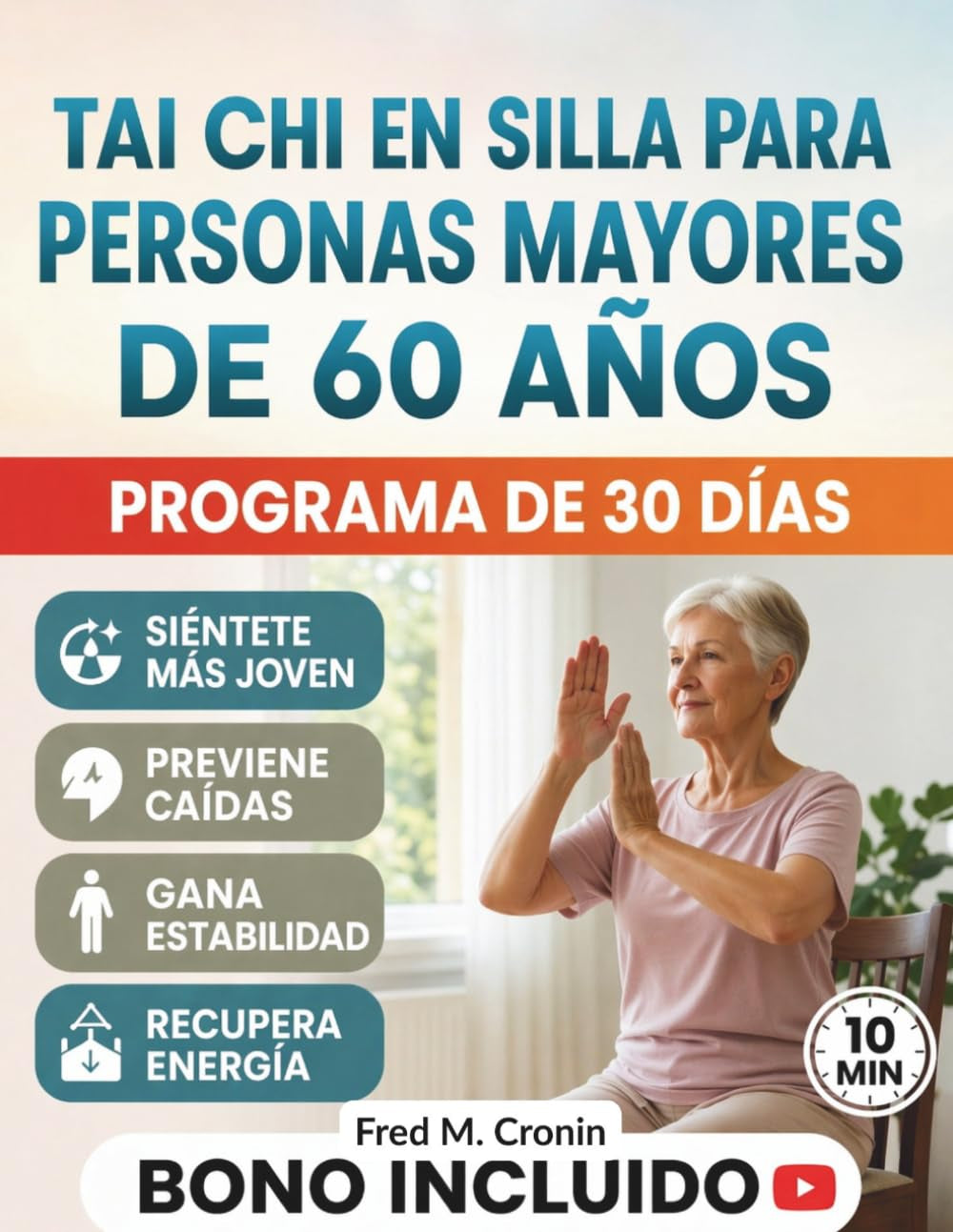 TAI CHI EN SILLA PARA PERSONAS MAYORES DE 60 AÑOS: Rutinas Seguras Para Realizar Sentado que Mejoran el Equilibrio, Alivian la Rigidez y Recuperan ... Tan Solo 10 Minutos al día (Spanish Edition)