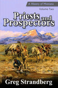 Priests and Prospectors: A History of Montana, Volume Two (Montana History Series)