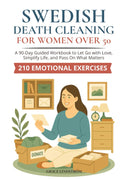 Swedish Death Cleaning for Women Over 50: Declutter Your Home, Free Your Heart, and Leave a Meaningful Legacy – A 90-Day Guided Workbook to Let Go with Love, Simplify Life, and Pass On What Matters