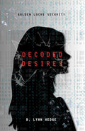 Decoded Desires: Golden Locke Security Book 2