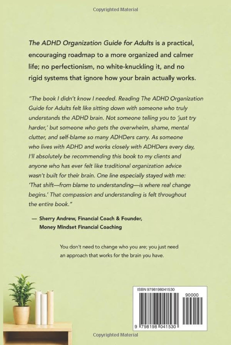 The ADHD Organization Guide for Adults: Simple Strategies to Clear the Clutter, Manage Your Time, Build Better Habits and Enjoy a Calmer, More Focused Life