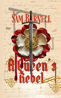 A Queen's Rebel: Tudor Historical Fiction (Richard Fitzwarren Tudor Historical)
