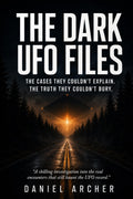 The Dark UFO Files: An Up-to-Date Investigation Into Forgotten UFO and UAP Cases, Disturbing Encounters, and the Truth Still Buried Behind Official Explanations | What Disclosure Still Can’t Explain