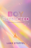 Boy, Refracted: Unfolding in Six Dimensions (The Warboy Chronicles)