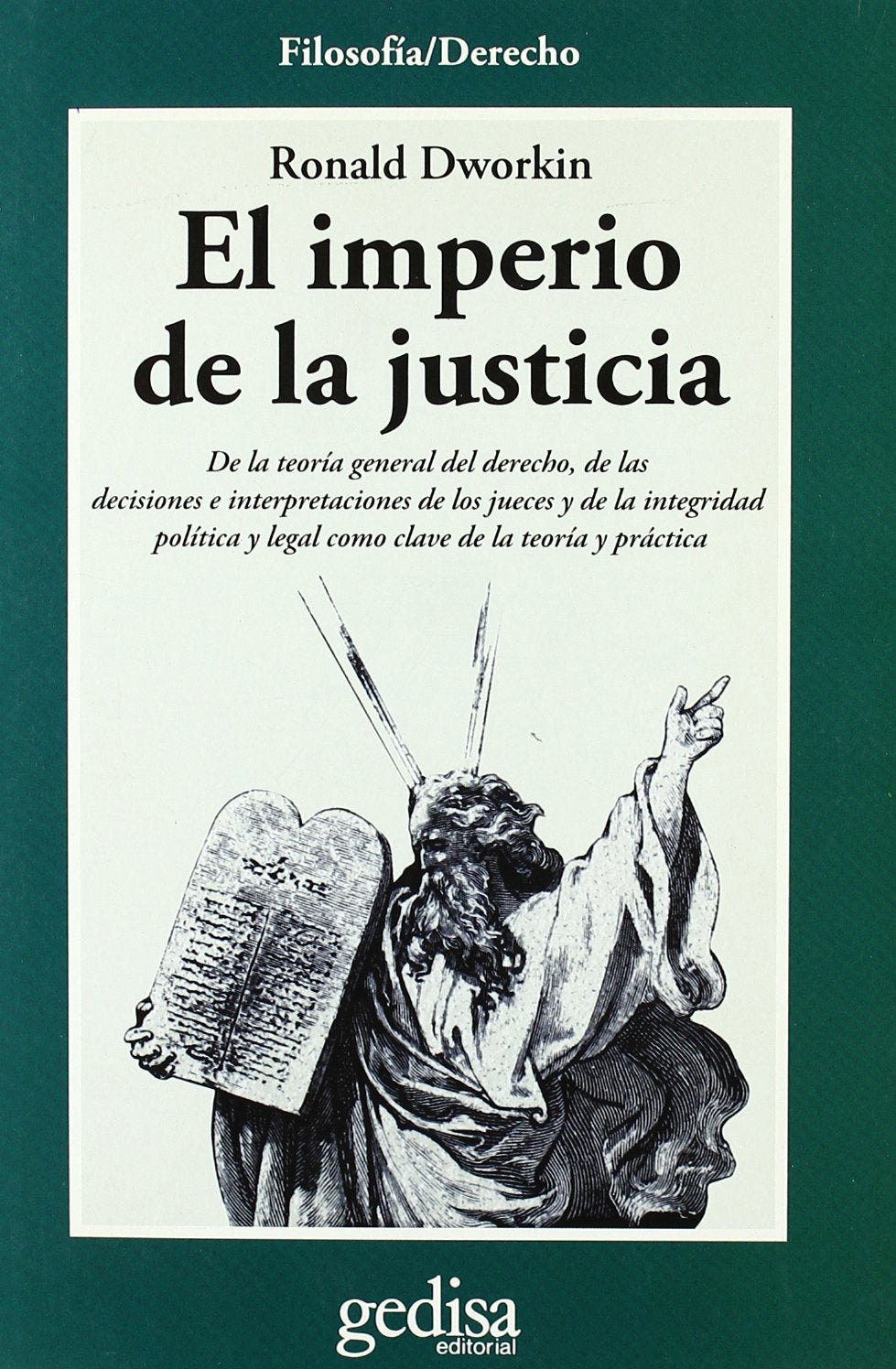 El imperio de la justicia: De la teoría general del derecho, de las decisiones e interpretaciones de los jueces y de la integridad política y legal como clave de la teoría y práctica