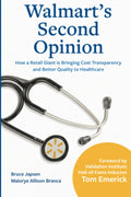 Walmart's Second Opinion: How a Retail Giant Is Bringing Cost Transparency and Better Quality to Healthcare