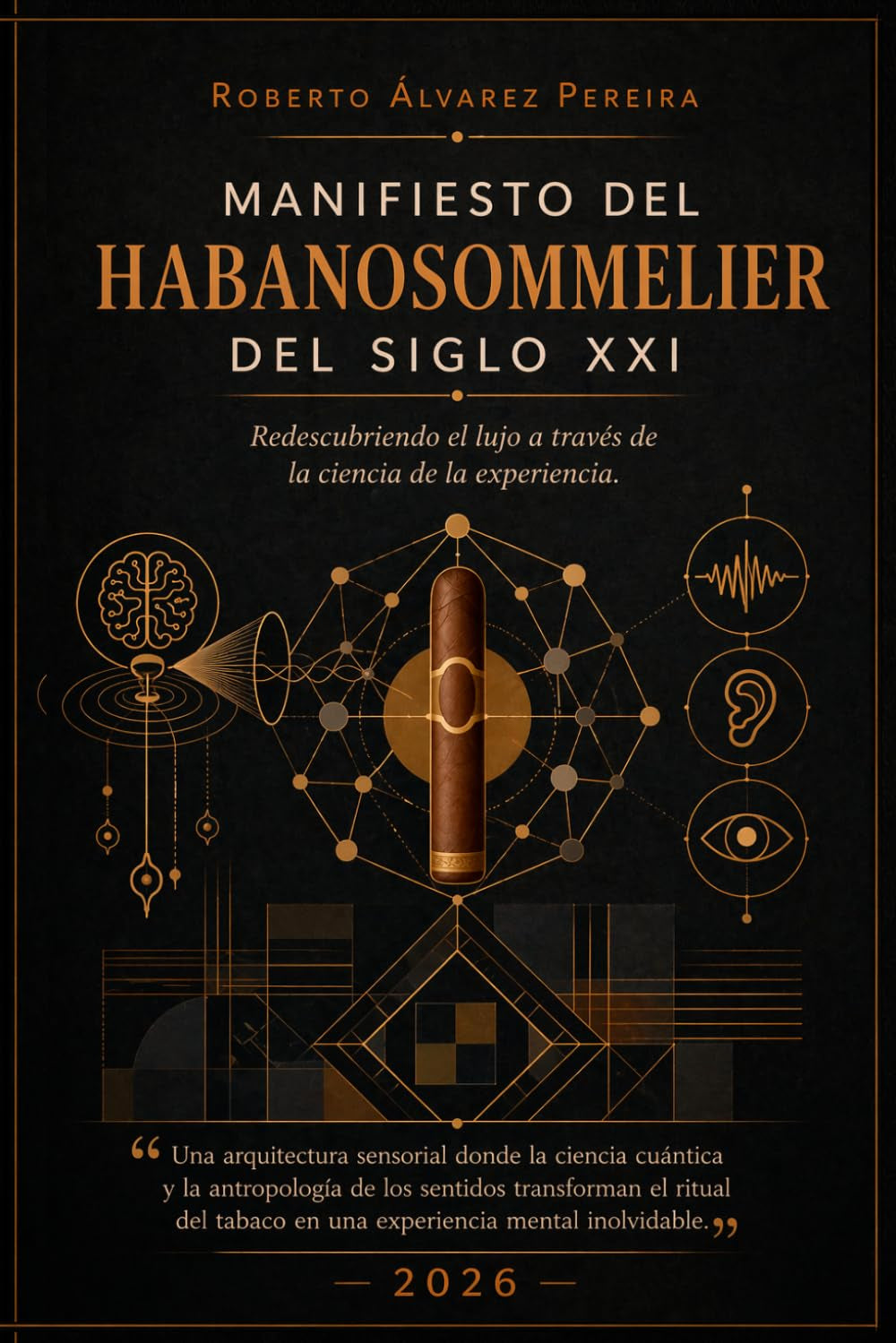 MANISFIESTO DEL HABANOSOMMELIER DEL SIGLO XXI: Una arquitectura sensorial donde la ciencia cuántica y la antropología de los sentidos transforman el ... mental inolvidable (Spanish Edition)