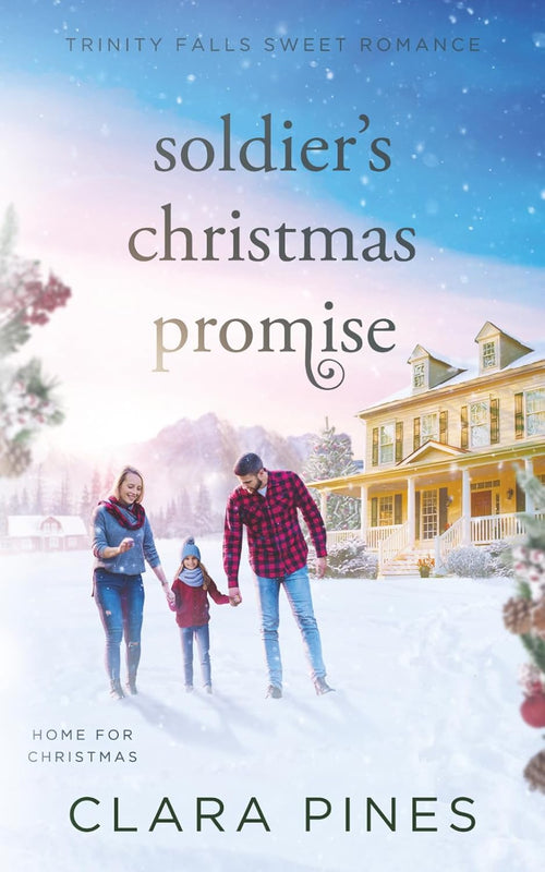 Soldier's Christmas Promise: Trinity Falls Sweet Romance - Home for Christmas - Book 8