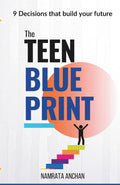 The Teen Blueprint: 9 Decisions that build your future (Teen Series)