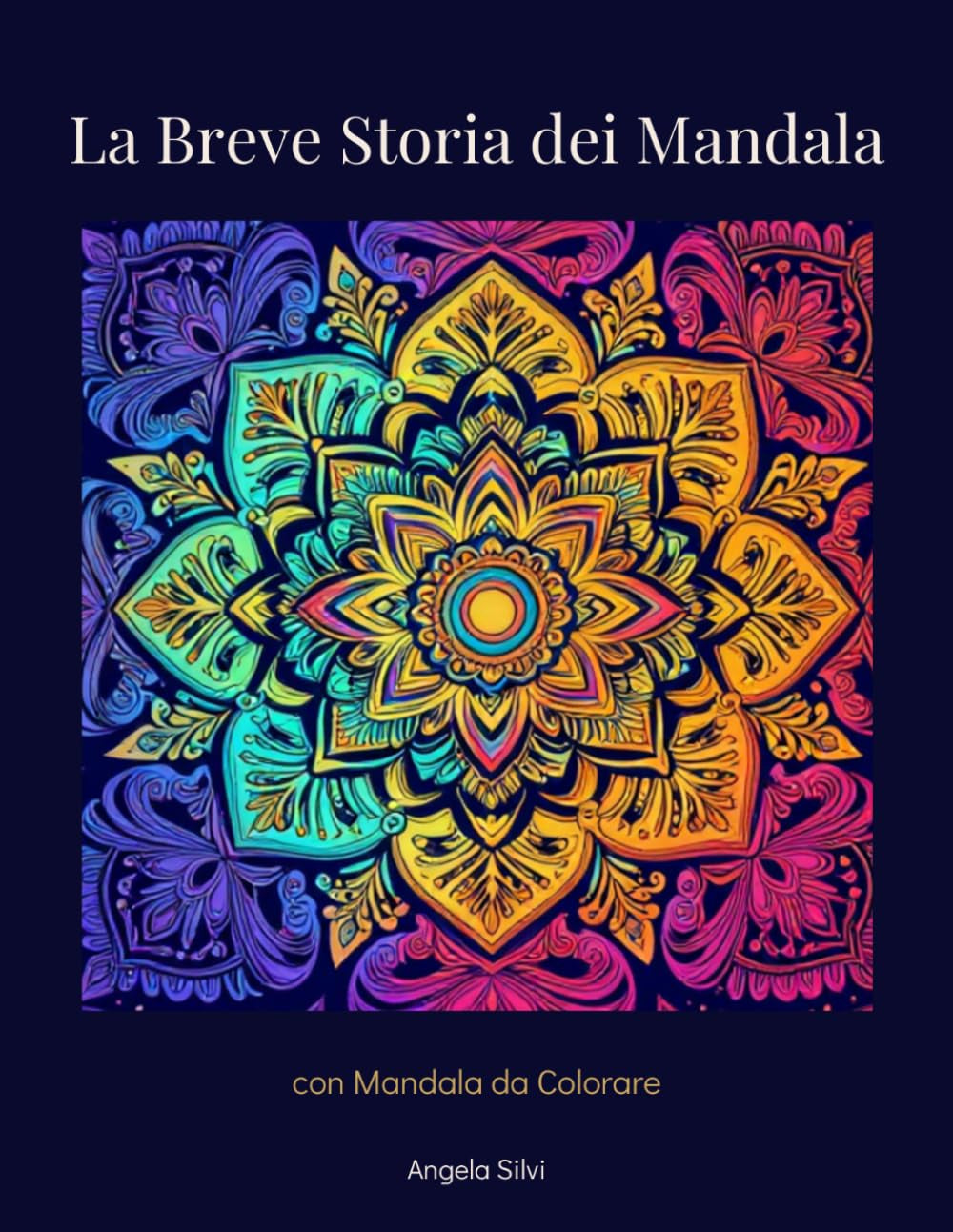 LA BREVE STORIA DEI MANDALA CON MANDALA DA COLORARE (Italian Edition)